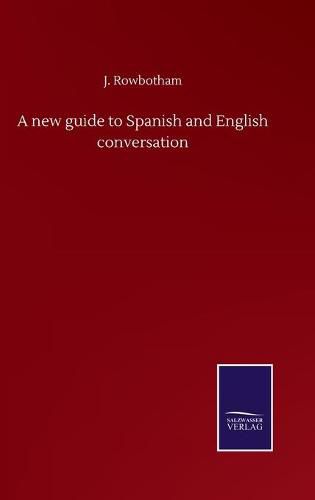 Cover image for A new guide to Spanish and English conversation