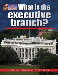 Cover image for What Is the Executive Branch?
