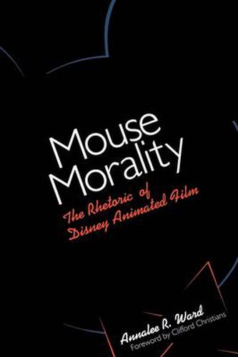 Cover image for Mouse Morality: The Rhetoric of Disney Animated Film