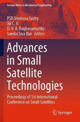 Cover image for Advances in Small Satellite Technologies: Proceedings of 1st International Conference on Small Satellites