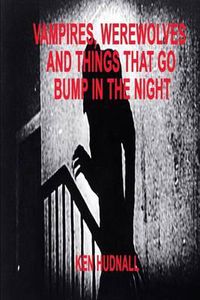 Cover image for Vampires, Werewolves and Things That Go Bump in the Night