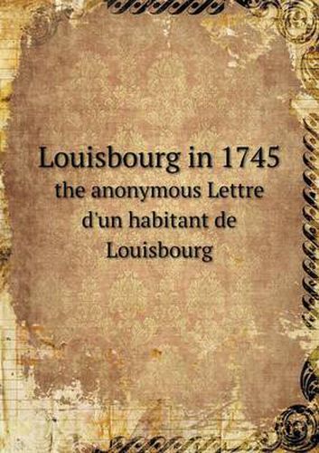 Louisbourg in 1745 the anonymous Lettre d'un habitant de Louisbourg