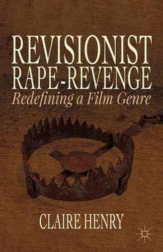 Cover image for Revisionist Rape-Revenge: Redefining a Film Genre