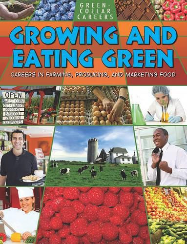 Cover image for Growing and Eating Green: Careers in Farming, Producing, and Marketing Food