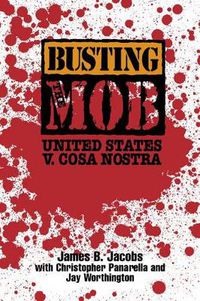 Cover image for Busting the Mob: The United States v. Cosa Nostra