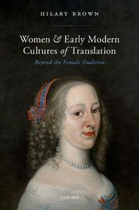 Cover image for Women and Early Modern Cultures of Translation: Beyond the Female Tradition