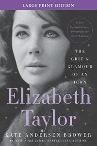 Cover image for Elizabeth Taylor: The Grit and Glamour of an Icon