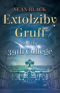 Cover image for Extolziby Gruff and the 39th College