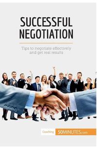 Cover image for Successful Negotiation: Communicating effectively to reach the best solutions