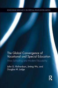 Cover image for The Global Convergence Of Vocational and Special Education: Mass Schooling and Modern Educability