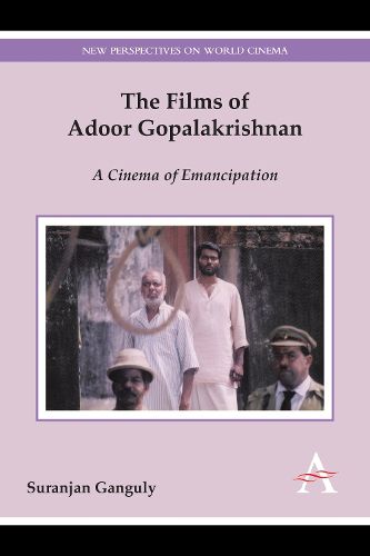 Cover image for The Films of Adoor Gopalakrishnan: A Cinema of Emancipation