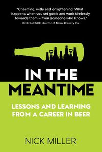 Cover image for In The Meantime: Lessons and Learning from a Career in Beer