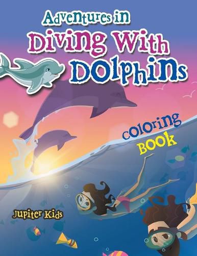 Cover image for Adventures in Diving With Dolphins Coloring Book