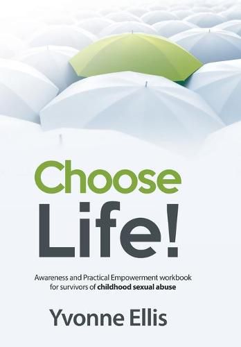 Cover image for Choose Life!: Awareness and Practical Empowerment workbook for survivors of sexual abuse