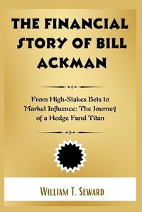 Cover image for The Financial Story of Bill Ackman