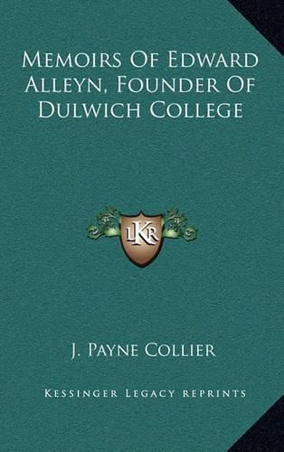 Cover image for Memoirs of Edward Alleyn, Founder of Dulwich College