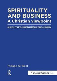 Cover image for Spirituality and Business: A Christian Viewpoint: An Open Letter to Christian Leaders in Times of Urgency