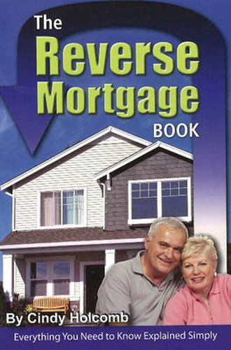 Cover image for Reverse Mortgage Book: Everything You Need to Know Explained Simply