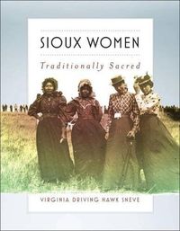 Cover image for Sioux Women: Traditionally Sacred