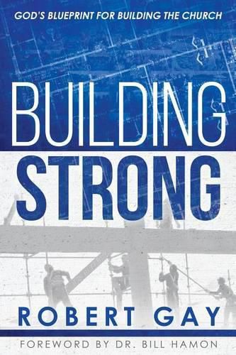 Cover image for Building Strong: God's Blueprint for Building the Church