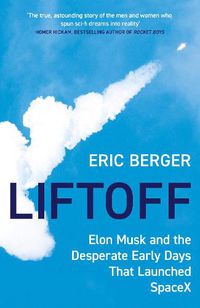 Cover image for Liftoff: Elon Musk and the Desperate Early Days That Launched Spacex