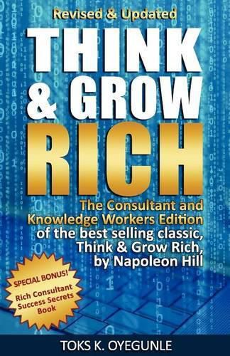 Cover image for Think and Grow Rich: The Consultant and Knowledge Workers Edition