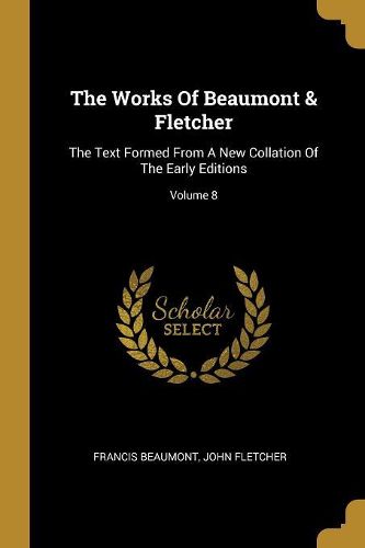 Cover image for The Works Of Beaumont & Fletcher