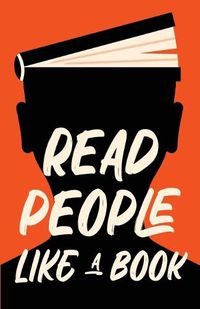 Cover image for Read People Like a Book: How to Speed-Read People, Analyze Body Language, and Understand Emotions