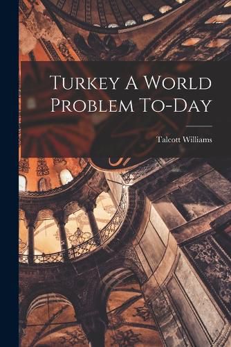 Cover image for Turkey A World Problem To-Day