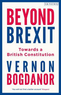 Cover image for Beyond Brexit: Towards a British Constitution