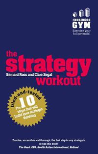 Cover image for Strategy Workout, The: The 10 tried-and-tested steps that will build your strategic thinking skills