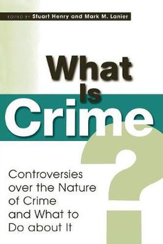 What Is Crime?: Controversies over the Nature of Crime and What to Do about It