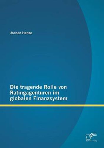 Cover image for Die tragende Rolle von Ratingagenturen im globalen Finanzsystem