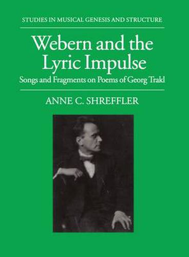 Cover image for Webern and the Lyric Impulse: Songs and Fragments on Poems of Georg Trakl