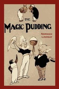 Cover image for The Magic Pudding: Being the Adventures of Bunyip Bluegum and His Friends