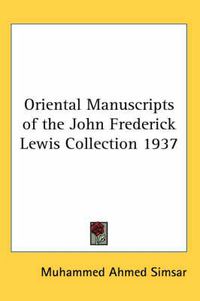 Cover image for Oriental Manuscripts of the John Frederick Lewis Collection 1937