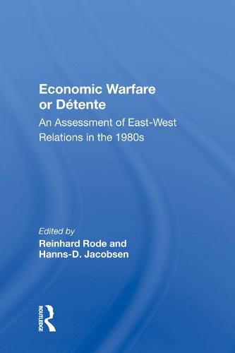 Cover image for Economic Warfare or Detente: An Assessment of East-West Relations in the 1980s