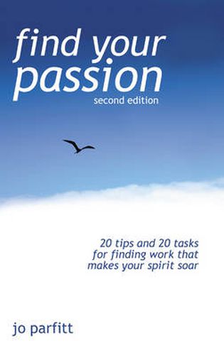 Cover image for Find Your Passion: 20 Tips And 20 Tasks For Finding Work That Makes Your Spirit Soar