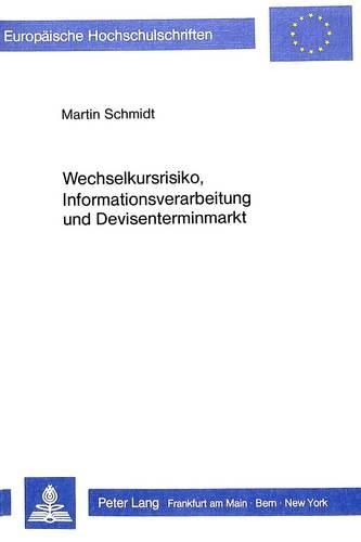 Wechselkursrisiko, Informationsverarbeitung Und Devisenterminmarkt