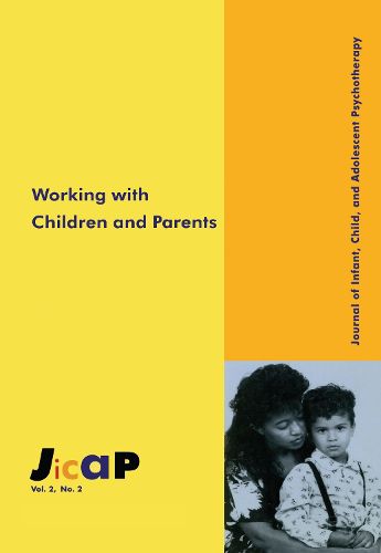 Cover image for Working with Children and Parents: Journal of Infant, Child, and Adolescent Psychotherapy, 2.2