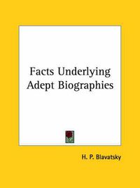 Cover image for Facts Underlying Adept Biographies