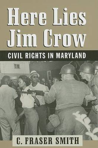 Cover image for Here Lies Jim Crow: Civil Rights in Maryland