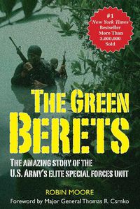 Cover image for The Green Berets: The Amazing Story of the U.S. Army's Elite Special Forces Unit