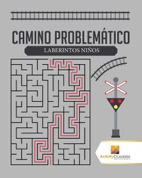 Cover image for Camino Problematico: Laberintos Ninos