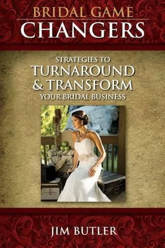 Cover image for Bridal Game Changers: Strategies to Turnaround or Transform Your Bridal Business