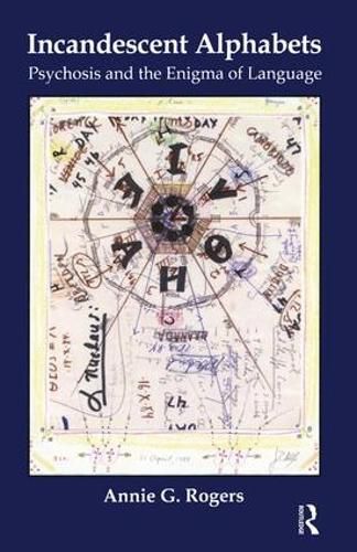 Cover image for Incandescent Alphabets: Psychosis and the Enigma of Language