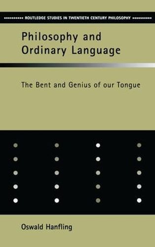 Cover image for Philosophy and Ordinary Language: The Bent and Genius of Our Tongue