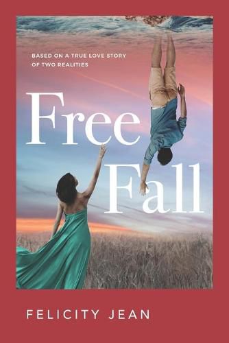 Cover image for Free Fall: Based on a True Love Story of Two Realities