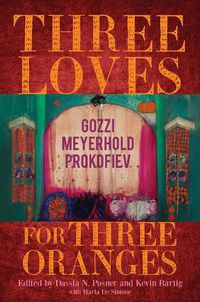Cover image for Three Loves for Three Oranges: Gozzi, Meyerhold, Prokofiev