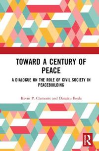 Cover image for Toward a Century of Peace: A dialogue on the role of civil society in peacebuilding